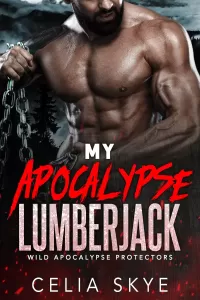 My Apocalypse Lumberjack: An Instalove Romance (Wild Apocalypse Protectors #3)