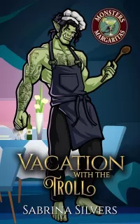 Vacation with the Troll: A Steamy Monster Romance (Monsters and Margaritas #5)