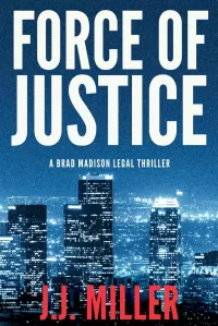 Force of Justice (Brad Madison Legal Thriller #1)