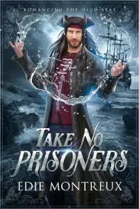 Take No Prisoners: M/M Pirate Fantasy Romance (Romancing the High Seas #1)
