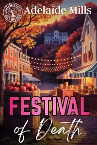 Festival of Death: A Small Town Tourism Cozy Mystery (Millcrest Falls #2)