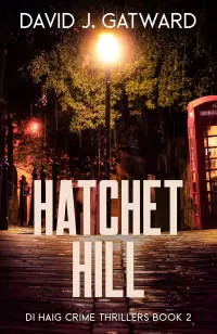 Hatchet Hill (DI Haig Crime Thrillers #2)