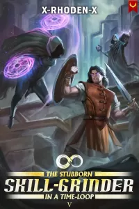 The Stubborn Skill-Grinder In a Time Loop 5: A LitRPG Adventure (The Stubborn Skill-Grinder In A Time Loop #5)