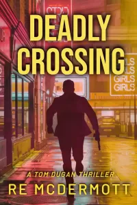 Deadly Crossing (The Tom Dugan Thrillers #3)