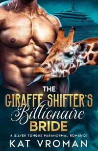The Giraffe Shifter's Billionaire Bride: A Silver Tongue Paranormal Romance (Eat the Rich #4)