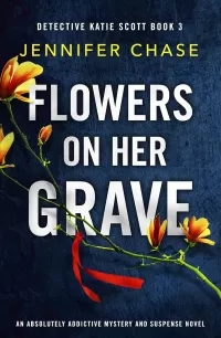 Flowers on Her Grave (Detective Katie Scott #3)