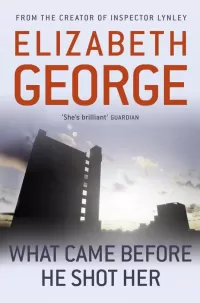 What Came Before He Shot Her (Inspector Lynley #14)