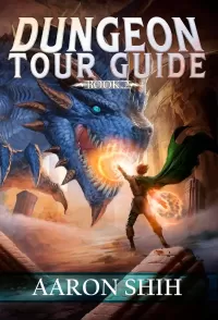Dungeon Tour Guide 2: A LitRPG Adventure (Dungeon Tour Guide #2)