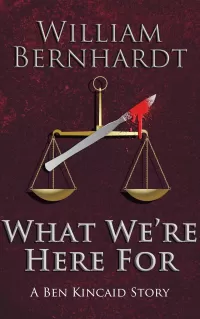 What We're Here For (Ben Kincaid #7.5)