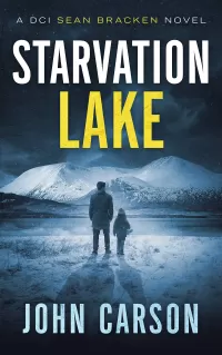 Starvation Lake (A DCI Sean Bracken Crime Thriller #1)