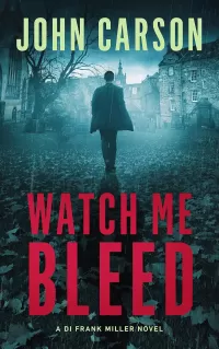 Watch Me Bleed (DI Frank Miller Series #4)