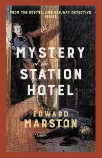 Mystery at the Station Hotel (Railway Detective #24)