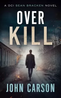 Over Kill (A DCI Sean Bracken Crime Thriller #5)