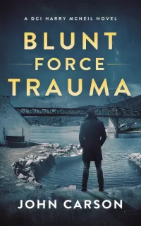 Blunt Force Trauma (A DCI Harry McNeil Crime Thriller #20)