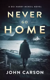 Never Go Home (A DCI Harry McNeil Crime Thriller #15)