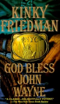 God Bless John Wayne: A Novel (Kinky Friedman Mysteries #8)