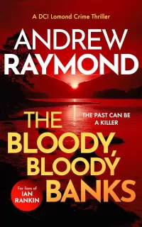 The Bloody, Bloody Banks (DCI Lomond Crime Thrillers #3)