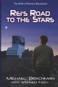 Rei's Road to the Stars: The Birth of Rome's Revolution (Rome's Revolution Universe)
