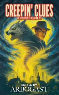Creepin' Clues: An Occult Detective Anthology