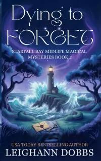 Dying To Forget (Starfall Bay Midlife Magical Mysteries #2)