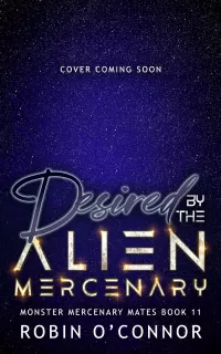 Desired by the Alien Mercenary: A Steamy Alien Sci-fi Romance (Monster Mercenary Mates #11)