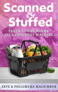 Scanned and Stuffed: Taken by the Horny Self-Checkout Machine (Sentient Object Adventures #1)
