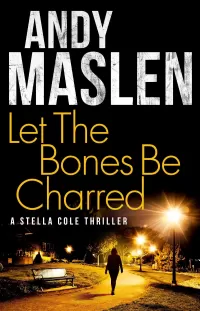 Let The Bones Be Charred (Stella Cole #4)