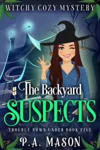 The Backyard Suspects: A Witchy Cozy Mystery (Trouble Down Under #5)