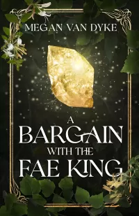 A Bargain with the Fae King: A Steamy Fae Fantasy Romance (Courts of Faery #1)