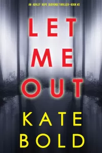 Let Me Out (Ashley Hope #2)
