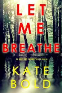 Let Me Breathe (Ashley Hope #4)