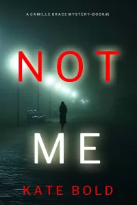 Not Me (Camille Grace #1)