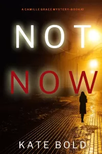 Not Now (Camille Grace #2)