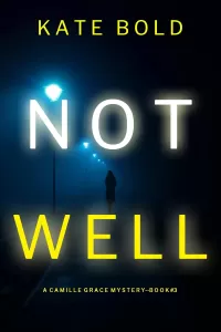 Not Well (Camille Grace #3)