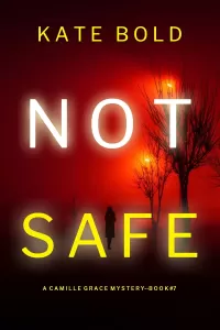 Not Safe (Camille Grace #7)