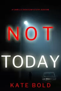 Not Today (Camille Grace #8)