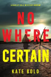Nowhere Certain (Harley Cole #7)