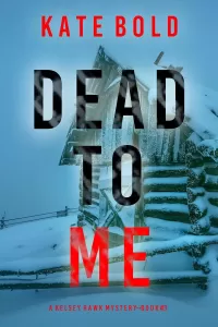 Dead to Me (Kelsey Hawk #3)