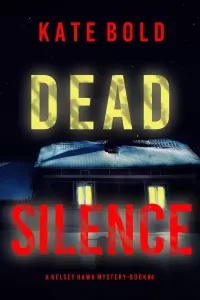 Dead Silence (Kelsey Hawk #4)