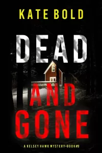 Dead And Gone (Kelsey Hawk #9)