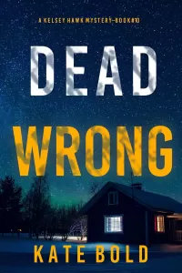 Dead Wrong (Kelsey Hawk #10)