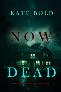 Now Dead (Brynn Justice #4)