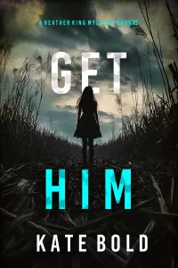 Get Him (Heather King #2)
