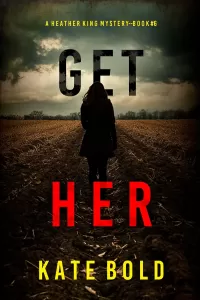 Get Her (Heather King #6)