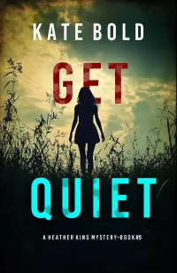 Get Quiet (Heather King #9)