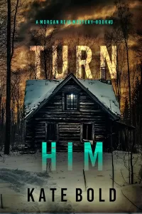 Turn Him (Morgan Reid #3)