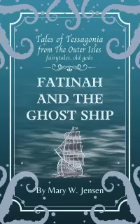 Fatinah and the Ghost Ship (Tales of Tessagonia #10)