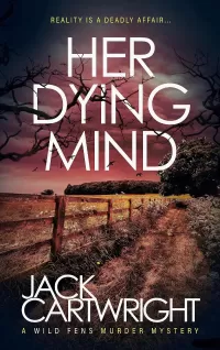 Her Dying Mind (The Wild Fens Murder Mystery Series #11)