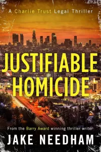 JUSTIFIABLE HOMICIDE (The Charlie Trust legal thrillers #5)