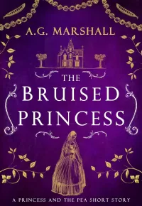The Bruised Princess: A Short Retelling of The Princess and the Pea (Once Upon a Short Story #3)
